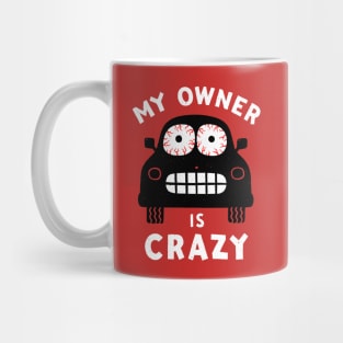 My owner is crazy Mug